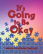 It s Going to Be Okay