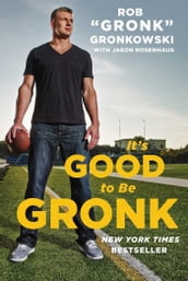 It s Good to Be Gronk