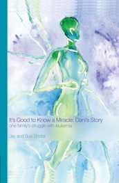 It s Good to Know a Miracle: Dani s Story