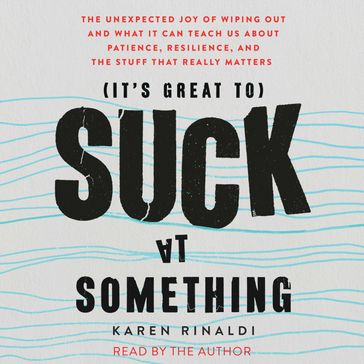 It's Great to Suck at Something - Karen Rinaldi