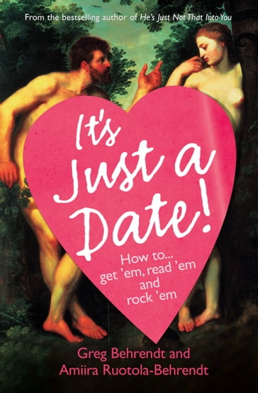 It's Just a Date: A Guide to a Sane Dating Life - Greg Behrendt - Amiira Ruotola-Behrendt