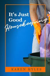 It s Just Good Housekeeping