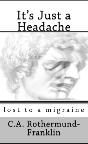 It's Just a Headache Lost To a Migraine - CA Rothermund-Franklin