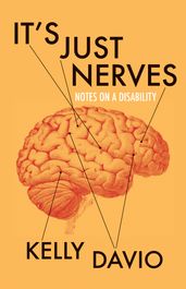 It s Just Nerves: Notes on a Disability