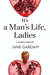 It s a Man s Life, Ladies: A Short Story from the collection, Reader, I Married Him