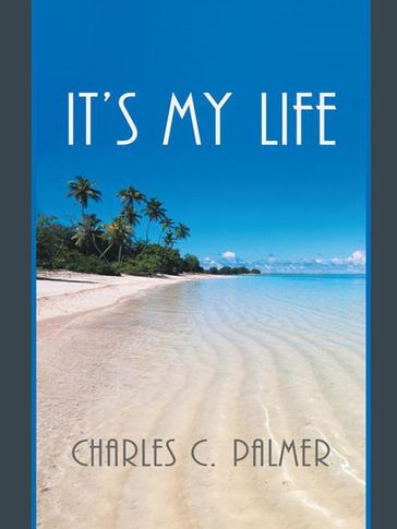 It's My Life - Charles C. Palmer