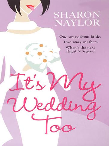 It's My Wedding Too - Sharon Naylor