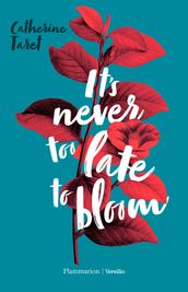 It s Never Too Late to Bloom
