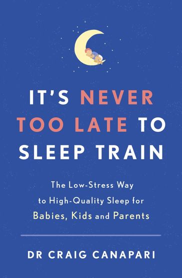 It's Never too Late to Sleep Train - Dr Craig Canapari