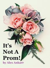 It s Not A Prom!