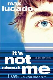 It s Not About Me Teen Edition