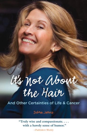 It's Not About the Hair - Debra Jarvis