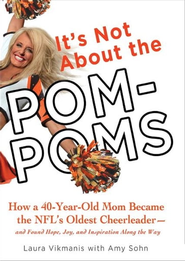 It's Not About the Pom-Poms - Laura Vikmanis - Amy Sohn
