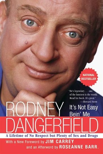 It's Not Easy Bein' Me - Rodney Dangerfield