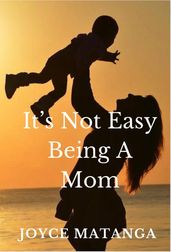 It s Not Easy Being a Mom