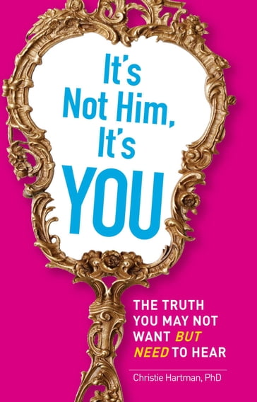 It's Not Him, It's You - Christie Hartman