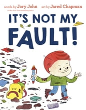 It s Not My Fault!