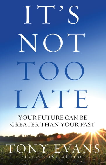 It's Not Too Late - Tony Evans