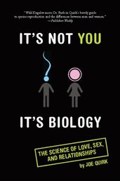 It s Not You, It s Biology.