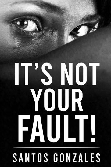 It's Not Your Fault! - Santos Gonzales