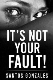 It s Not Your Fault!