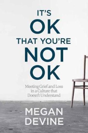 It's Ok That You're Not Ok - Megan Devine