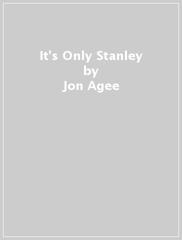It's Only Stanley - Jon Agee