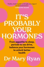 It s Probably Your Hormones