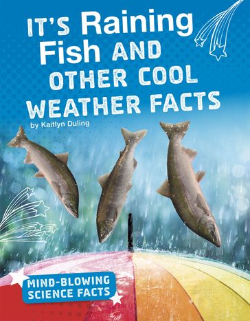 It's Raining Fish and Other Cool Weather Facts - Kaitlyn Duling