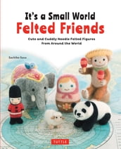 It s a Small World Felted Friends