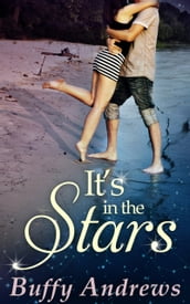 It s In The Stars: An uplifting romance novel about following your heart and finding your destiny