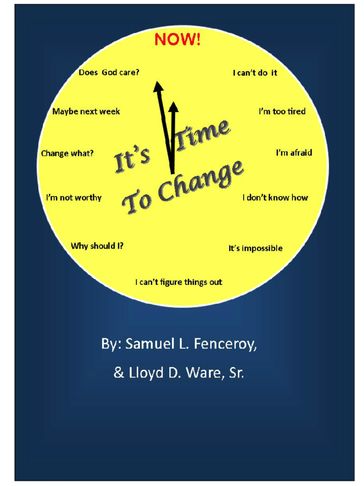It's Time To Change - Lloyd D. Ware - Samuel L. Fenceroy