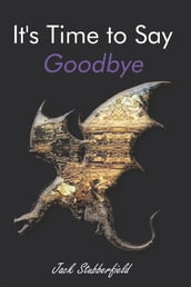 It s Time to Say Goodbye