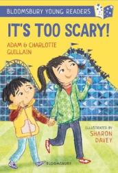 It s Too Scary! A Bloomsbury Young Reader