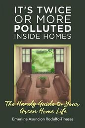 It s Twice or More Polluted Inside Homes