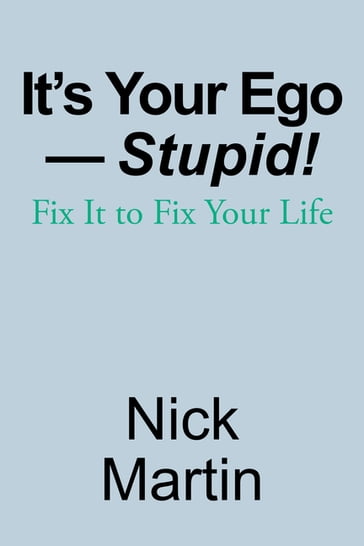 It's Your EgoStupid! - Nick Martin