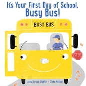It s Your First Day of School, Busy Bus!