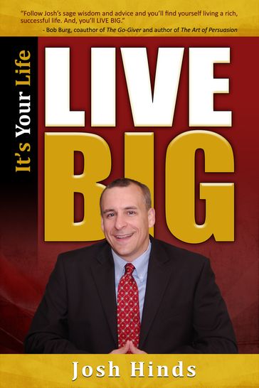 It's Your Life, Live BIG - Josh Hinds