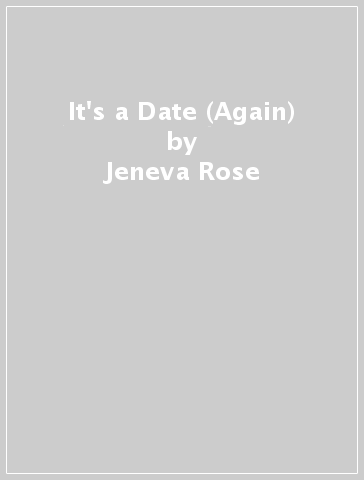 It's a Date (Again) - Jeneva Rose