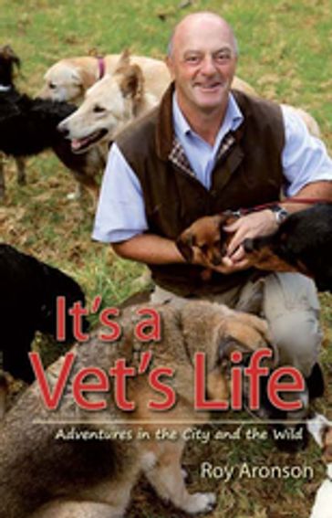 It's a Vet's Life - Roy Aronson