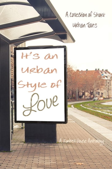 It's an Urban Style of Love - Zimbell House Publishing - Adel Aaron - Rekha Ambardar - Arthur Carey - Michael Coolen - Leanne Cooper - Jerry Cunninghman - E.M. Eastick - E. W. Farnsworth - Lucy Ann Fiorini - Irving Greenfield - Scott Merrow - Don Santiago - D.L. Smith-Lee - Maggie Veness - Anusha VR