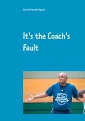 It s the Coach s Fault