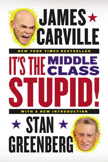 It's the Middle Class, Stupid! - James Carville - Stan Greenberg