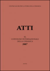 Italia, Medio ed Estremo Oriente: commerci, trasferimenti di tecnologie e influssi decorativi... Atti del 40° Convegno internazionale della ceramica (Savona, 2007)