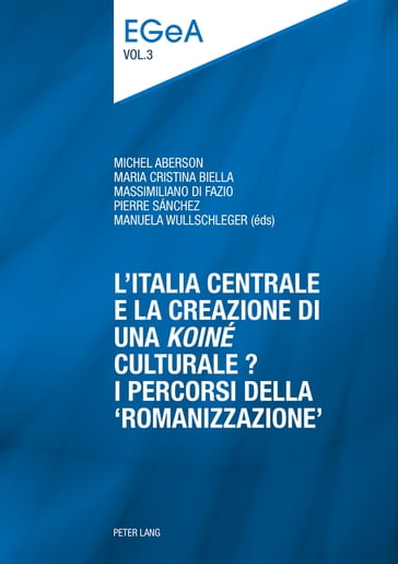 L'Italia centrale e la creazione di una «koiné» culturale? - Michel Aberson - Maria Cristina Biella - Massimiliano Di Fazio - Pierre Sanchez - Manuela Wullschleger