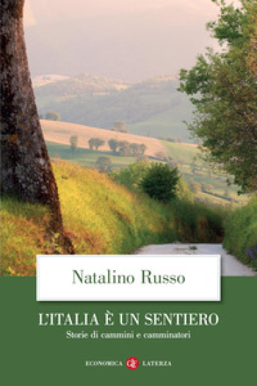 L'Italia è un sentiero. Storie di cammini e camminatori - Natalino Russo