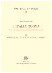 L Italia nuova per la storia del Risorgimento e dell Italia unita. 6.Risorgimento tra realtà, pensiero e azione