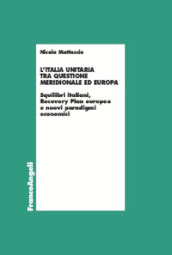 L Italia unitaria tra questione meridionale ed Europa. Squilibri italiani, Recovery Plan europeo e nuovi paradigmi economici