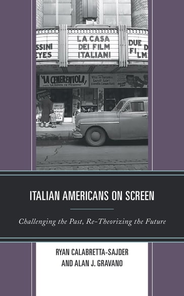 Italian Americans on Screen - Ryan Calabretta-Sajder - Francesco Chianese - Giuseppe Sorrentino - Giacomo Sproccati - Mary Ann McDonald Carolan - Jonathan J. Cavallero - Alan J. Gravano - Paul S. Moore - Colleen M. Ryan - Sarah H. Salter - Jessica Leonora Whitehead