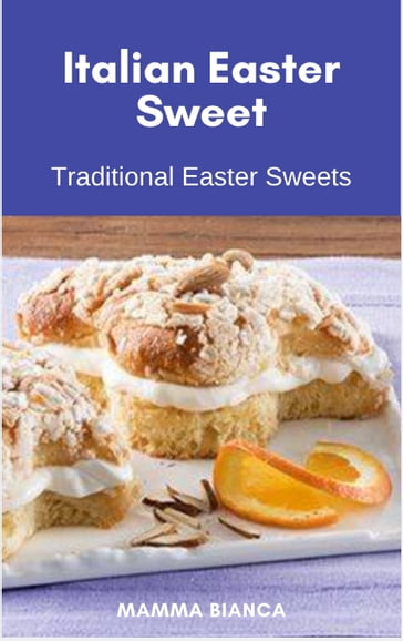 Italian Easter Recipes - Bianca Florid